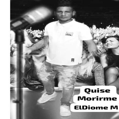 Quise Morirme el Diome Martínez | Boomplay Music