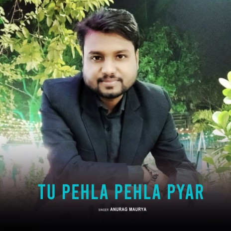 Tu Pehla Pehla Pyar | Boomplay Music