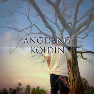 Angdang Koidin ft. M Square Haokip lyrics | Boomplay Music