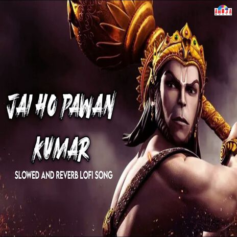 Jai Ho Pawan Kumar (Slowed And Reverbed) | Boomplay Music