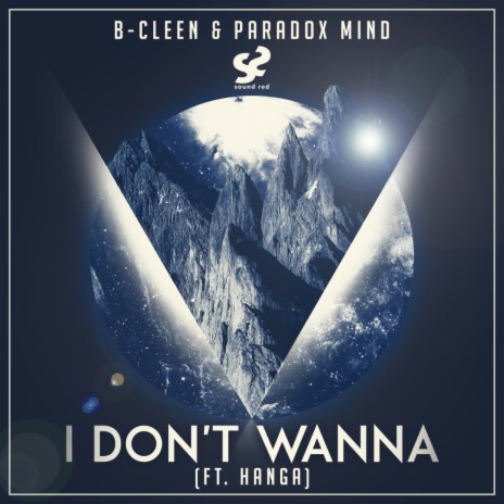 I Don't Wanna ft. Paradox Mind & Hanga | Boomplay Music