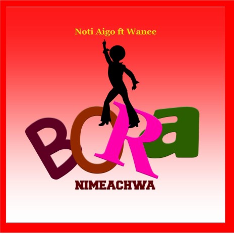 Bora Nimeachwa (feat. Wanee) | Boomplay Music