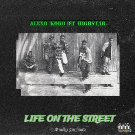 Life On The Street ft. Highstar | Boomplay Music