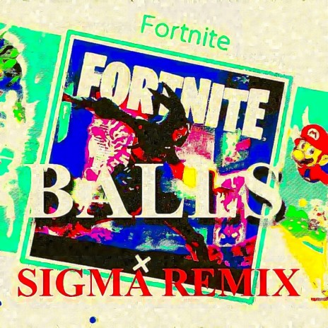 Fortnite Balls (Sigma Remix) ft. Anni Dani & Bennett Q | Boomplay Music