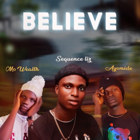 Believe (feat. Ayomide & Mo Wealth) | Boomplay Music