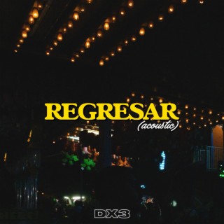 REGRESAR (Acoustic Version) lyrics | Boomplay Music
