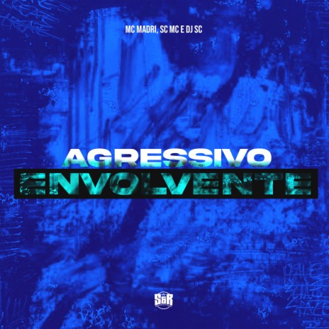 Agressivo Envolvente ft. SC MC & MC Madri | Boomplay Music