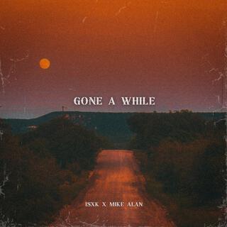 Gone a While ft. Mike Alan lyrics | Boomplay Music