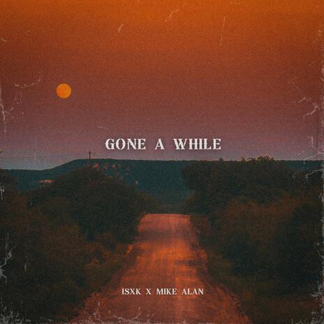 Gone a While ft. Mike Alan | Boomplay Music