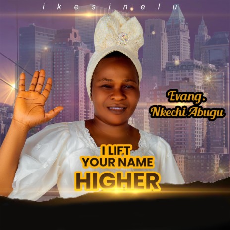 I LIFT YOUR NAME HIGHER | Boomplay Music