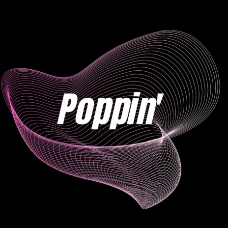 Poppin' | Boomplay Music