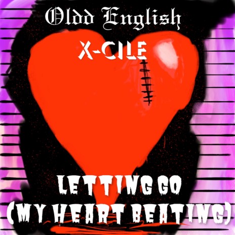 Letting Go (My Heart Beating) ft. Oldd English | Boomplay Music