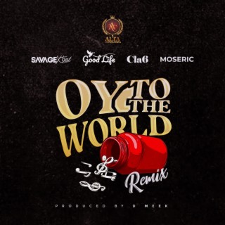 Oy To The World (Remix) ft. Cla6, Moseric & Goodlife lyrics | Boomplay Music