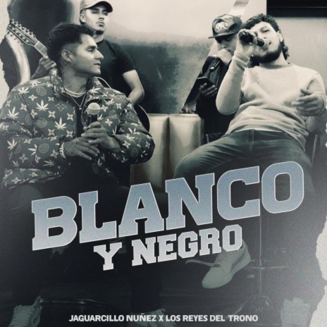 Blanco y Negro ft. Jaguarcillo Nuñez | Boomplay Music
