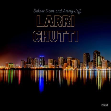 Larri Chutti ft. Ammy Jeff | Boomplay Music