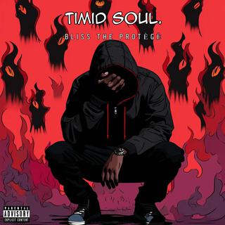 TIMID SOUL.