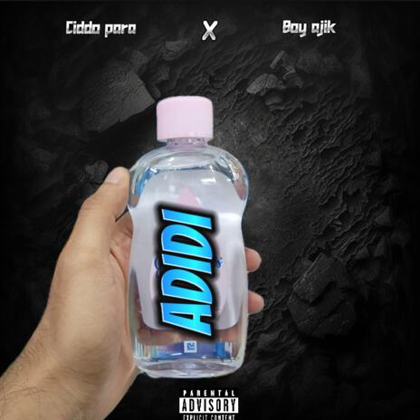 ADIDI ft. Boy Ajik | Boomplay Music