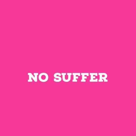 No Suffer | Boomplay Music