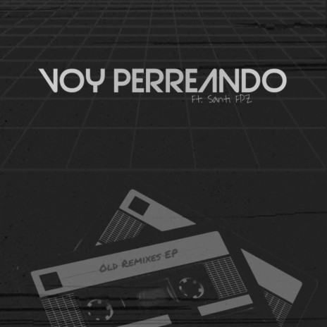 Voy Perreando (Old Remix) ft. Santi Fpz | Boomplay Music