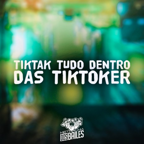 Tiktak Tudo Dentro das Tiktoker ft. MC DOUGLINHAS BDB & DJ MANO LOST | Boomplay Music