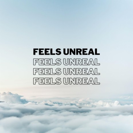 Feels Unreal (feat. Kon Psychedelic) | Boomplay Music