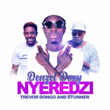 Nyeredzi ft. Trevor Dongo & Stunner | Boomplay Music