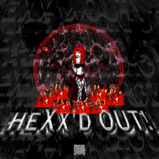 HeXx'd OUT!