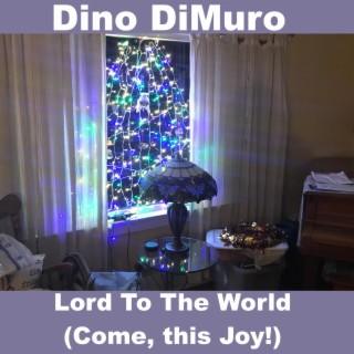 Lord To The World (Come, This Joy!)