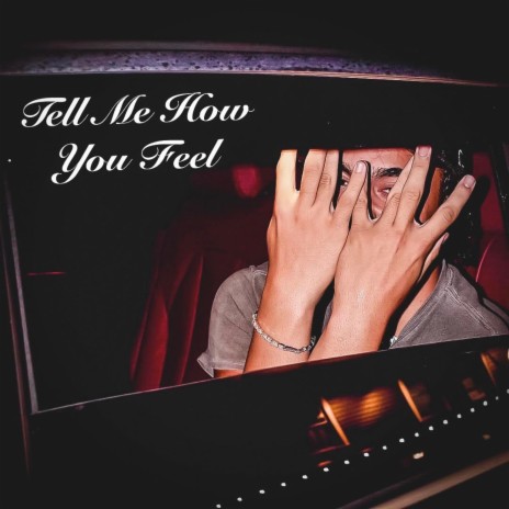 Tell me how you feel | Boomplay Music