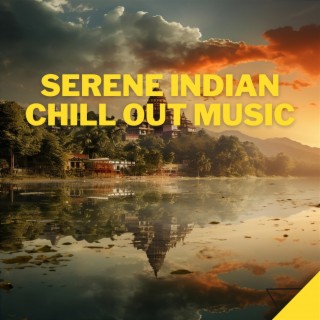 Serene Indian Chill out Music - Ambiance for Massages