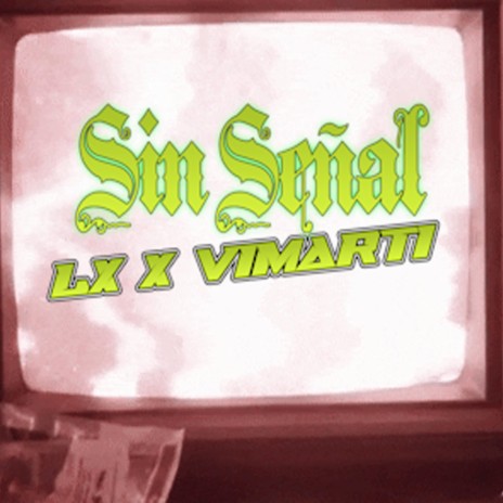 Sin señal - Lx ft. Vimarti | Boomplay Music