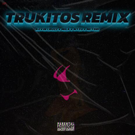 Trukitos (milx, Nyzu & Kevin Cruzz Remix) ft. milx, Nyzu & Kevin Cruzz | Boomplay Music