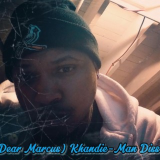 Dear Marcus (Khandie-Man Diss)