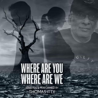 Where Are You Where Are We lyrics | Boomplay Music