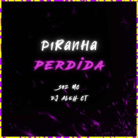 Piranha Perdida ft. DJ Aleh da CT