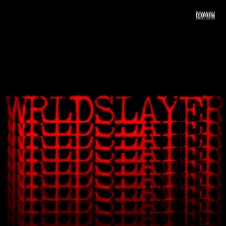 WRLDSLAYER ft. B1ÄKË