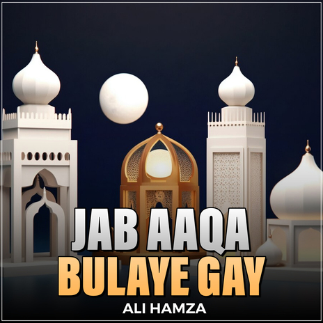 Jab Aaqa Bulaye Gay | Boomplay Music