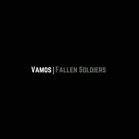 Vamos (Fallen Soldiers) | Boomplay Music