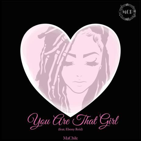 You Are That Girl ft. Ebony Reid | Boomplay Music