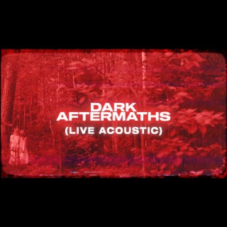 Dark Aftermaths (Live Acoustic) lyrics | Boomplay Music