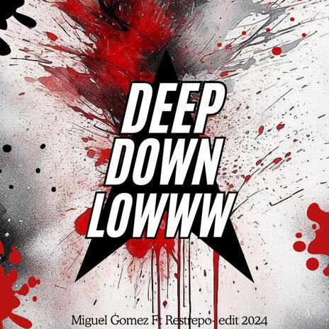 Deep Down Lowww ft. Restrepo Dj | Boomplay Music