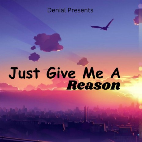 Just Give Me A Reason ft. Sunny | Boomplay Music