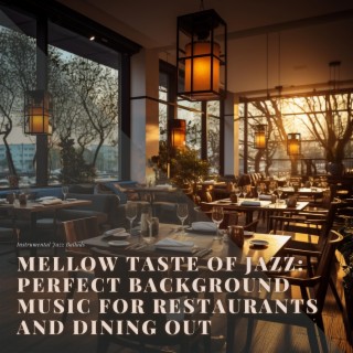 Mellow Taste of Jazz: Perfect Background Music for Restaurants and Dining out