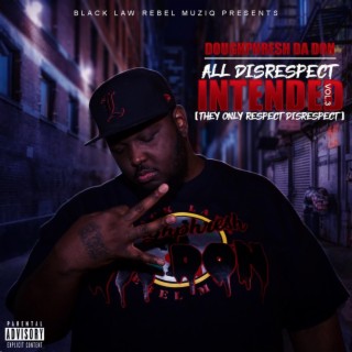 All Disrespect Intended, Vol. 3 (They Only Respect Disrespect)