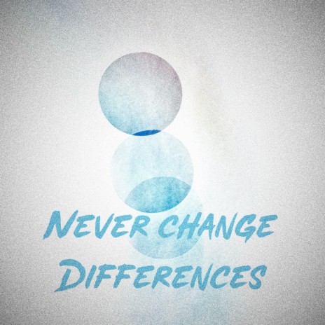 Never Change Differences | Boomplay Music