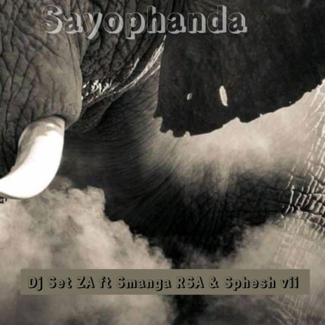 Sayophanda (feat. Smanga RSA & Sphesh vii) | Boomplay Music