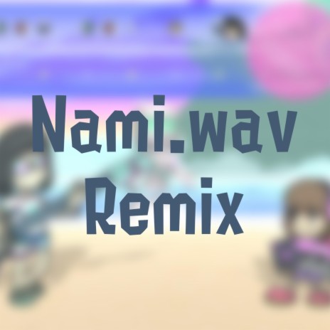 Nami.wav (Remix) | Boomplay Music
