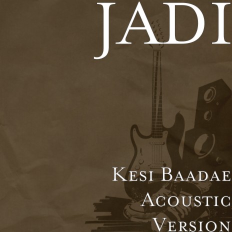 Kesi Baadae (Acoustic Version) | Boomplay Music