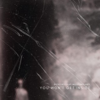 You Won´t Get Inside ft. Misspennylanee lyrics | Boomplay Music