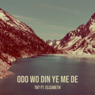 Odo Wo Din Ye Me De ft. Elizabeth lyrics | Boomplay Music